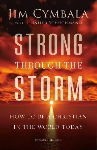 Strong Through The Storm : How To Be A Christian In The World Today, De Jim Cymbala. Editorial Zondervan, Tapa Blanda En Inglés