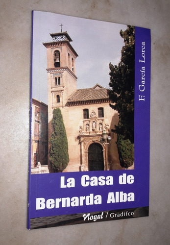 La Casa De Bernarda Alba - F Garcia Lorca - Ed Gradifco