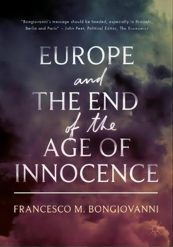 Europe And The End Of The Age Of Innocence, De Francesco M. Bongiovanni. Editorial Springer International Publishing Ag, Tapa Blanda En Inglés