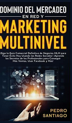 Dominio Del Mercadeo En Red Y Marketing Multinivel And Iexc, De Santiago, Pe. Editorial Espanol Ac Publishing, Tapa Dura En Español, 2020