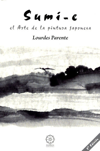 Sumi - E (n.e.) El Arte De La Pintura Japonesa, De Parente Lourdes. Editorial Mandala, Tapa Blanda En Español, 2011