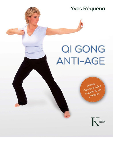 Qi Gong Anti-age, De Yves Requena. Editorial Kairos, Tapa B