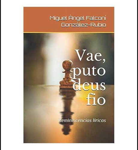 Libro: Vae, Puto Deus Fio: Reminiscencias Líricas (español)