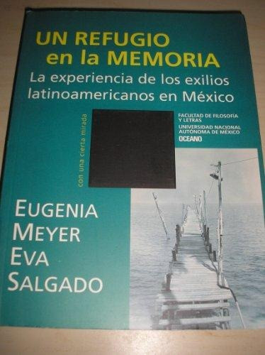 Un Refugio En La Memoria. La Experiencia De Los Exilios Lati, de Meyer, Eugenia. Editorial Oceano Mexico en español