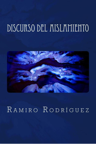 Libro: Discurso Del Aislamiento (spanish Edition)