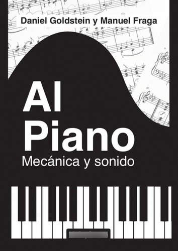  Al Piano: Mecánica Y Sonido  -  Daniel Goldstein/manuel Fra