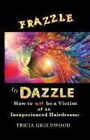 Libro Frazzle To Dazzle : How To Not Be A Victim Of An In...