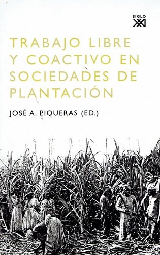 Trabajo Libre Y Coactivo En Sociedades De Plantación - José 