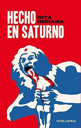 Hecho En Saturno - Indiana, Rita, de Indiana, R. Editorial Océano Hotel de las letras en español