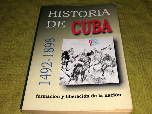 Historia De Cuba 1492-1898, Formación Y Liberación De La