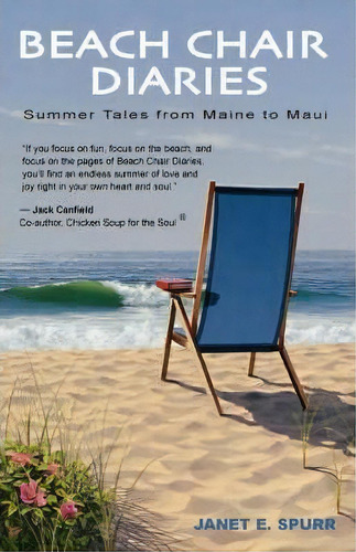 Beach Chair Diaries: Summer Tales From Maine To Maui, De Janet E Spurr., Vol. 1. Editorial Falmouth Heights Books, Tapa Blanda En Inglés