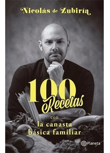 100 Recetas Con La Canasta Básica Familiar. Nicolás