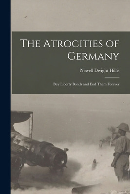 Libro The Atrocities Of Germany: Buy Liberty Bonds And En...