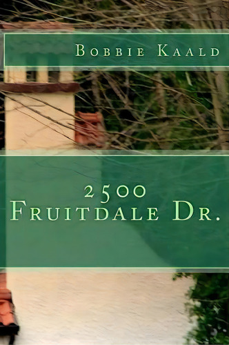 2500 Fruitdale Dr., De Bobbie Kaald. Editorial Createspace Independent Publishing Platform, Tapa Blanda En Inglés