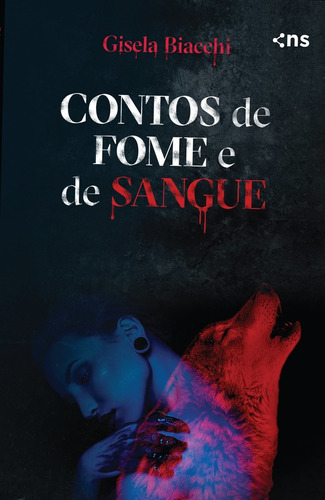 Contos de fome e de sangue, de Biacchi, Gisela. Editorial Novo Século Editora e Distribuidora Ltda., capa mole em português, 2019