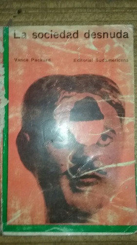 La Sociedad Desnuda  Vance Packard Sociología Y Psicología 