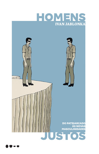 Homens justos: Do patriarcado às novas masculinidades, de Jablonka, Ivan. Editora Todavia, capa mole em português, 2021