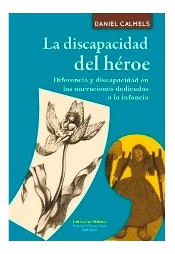 Daniel Calmels, La Discapacidad Del Héroe