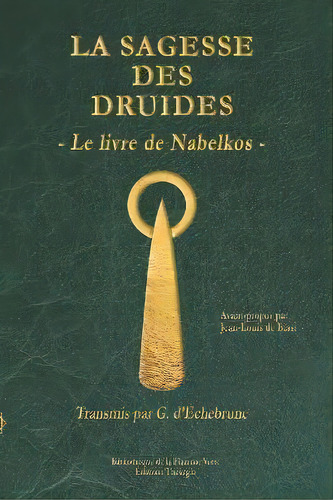 La Sagesse Des Druides : Le Livre De Nabelkos, De Gwenaël D'echebrune. Editorial Theurgia, Tapa Blanda En Francés