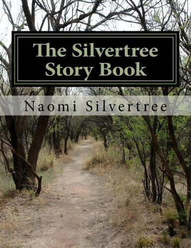 The Silvertree Story Book, De Naomi Silvertree. Editorial Createspace Independent Publishing Platform, Tapa Blanda En Inglés