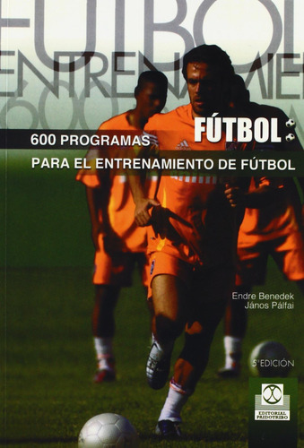 Libro: Seiscientos Programas Para El Entrenamiento De Fútbol
