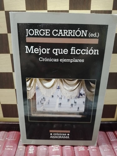 Mejor Que Ficción,crónicas Ejemplares-jorge Carrión