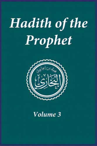 Hadith Of The Prophet: Sahih Al-bukhari: Volume 3, De Imam Al-bukhari. Editorial Lightning Source Inc, Tapa Dura En Inglés