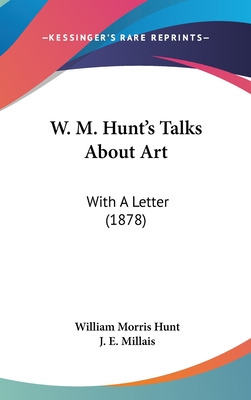 Libro W. M. Hunt's Talks About Art: With A Letter (1878) ...