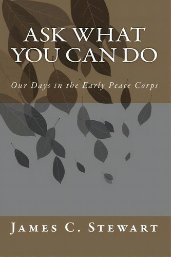 Ask What You Can Do, De James C Stewart. Editorial Createspace Independent Publishing Platform, Tapa Blanda En Inglés