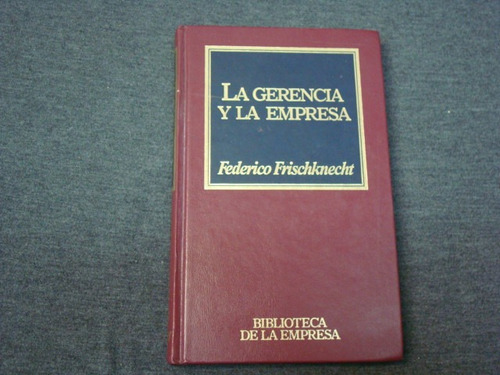 Federico Frischkneacht, La Gerencia Y La Empresa, Ediciones