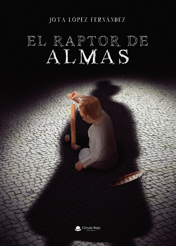 El Raptor De Almas: No, de López Fernández, Jota., vol. 1. Editorial Círculo Rojo SL, tapa pasta blanda, edición 1 en español, 2023