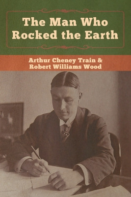 Libro The Man Who Rocked The Earth - Train, Arthur Cheney