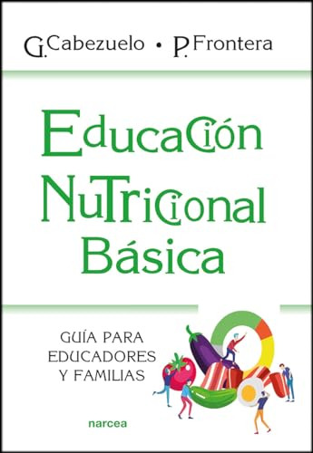Educacion Nutricional Basica: Guia Para Educadores Y Familia