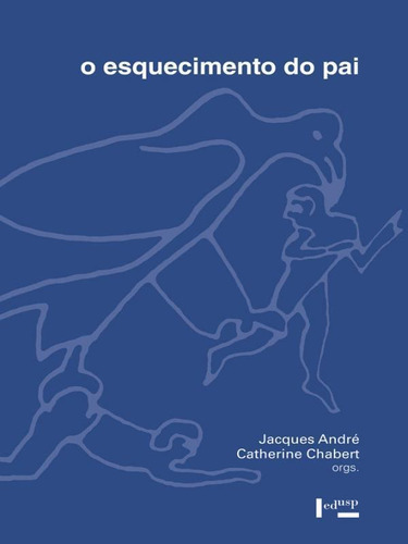 O Esquecimento Do Pai, De Renno, Rosangela / Penna, Alicia Duarte. Editora Edusp, Capa Mole, Edição 1ª Edição - 2008 Em Português