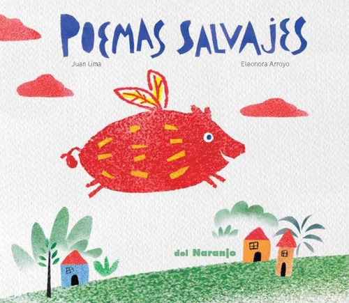 POEMAS SALVAJES (Nuevo), de ARROYO LIMA. Editorial Del Naranjo, tapa blanda en español