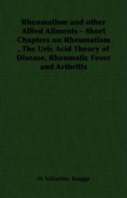 Rheumatism And Other Allied Ailments - Short Chapters On ...