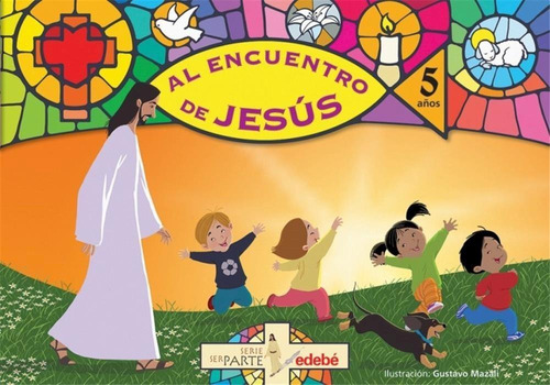 Al Encuentro De Jesus  5 Años  - Ser Parte-marino, María Emi