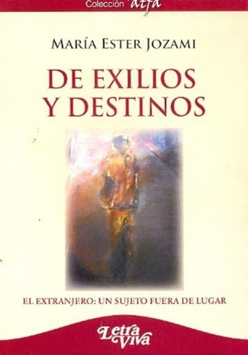 De Exilios Y Destinos - Maria Ester Jozami, De María Ester Jozami. Editorial Letra Viva En Español