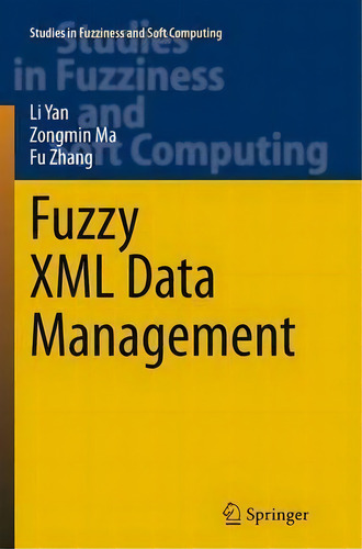 Fuzzy Xml Data Management, De Li Yan. Editorial Springer Verlag Berlin Heidelberg Gmbh Co Kg, Tapa Blanda En Inglés