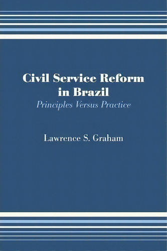 Civil Service Reform In Brazil, De Lawrence S. Graham. Editorial University Texas Press, Tapa Blanda En Inglés