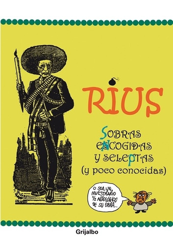 Colección Rius - Sobras encogidas y seleptas, de Rius. Serie Biblioteca Rius Editorial Grijalbo, tapa blanda en español, 2010