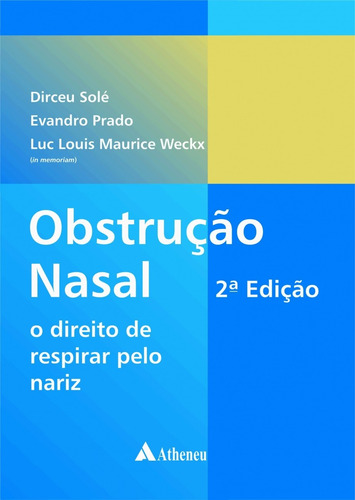 Obstrução nasal o direito de respirar pelo nariz, de Solé, Dirceu. Editora Atheneu Ltda, capa dura em português, 2017