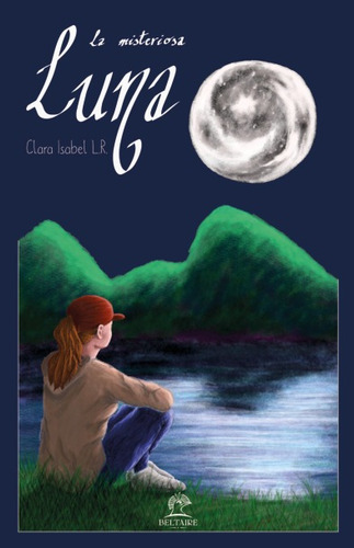 Libro La Misteriosa Luna - Clara Isabel L.r. - Beltaire