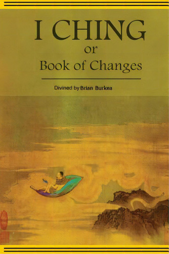 The Divined I-ching Or Book Of Changes, De Burkea, Brian. Editorial Createspace, Tapa Blanda En Inglés