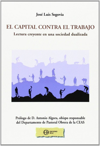 Capital Contra El Trabajo,el - Segovia Anguita, José Luis