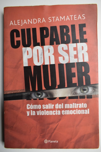 Culpable Por Ser Mujer: Cómo Salir Del Maltrato Y La Violc96