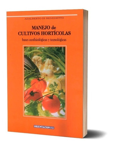 Manejo De Cultivos Hortícolas. A. Di Benedetto. 2009 - Oge