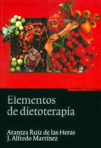 Elementos De Dietoterapia, De Arantza Ruis De Las Heras, J. Alfredo Martínez. Editorial Distrididactika, Tapa Blanda, Edición 2010 En Español