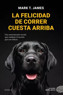 Libro La Felicidad De Correr Cuesta Arriba - T. James, Marc