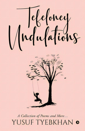 Tefeloney Undulations: A Collection Of Poems And More..., De Yusuf Tyebkhan. Editorial Harpercollins 360, Tapa Blanda En Inglés